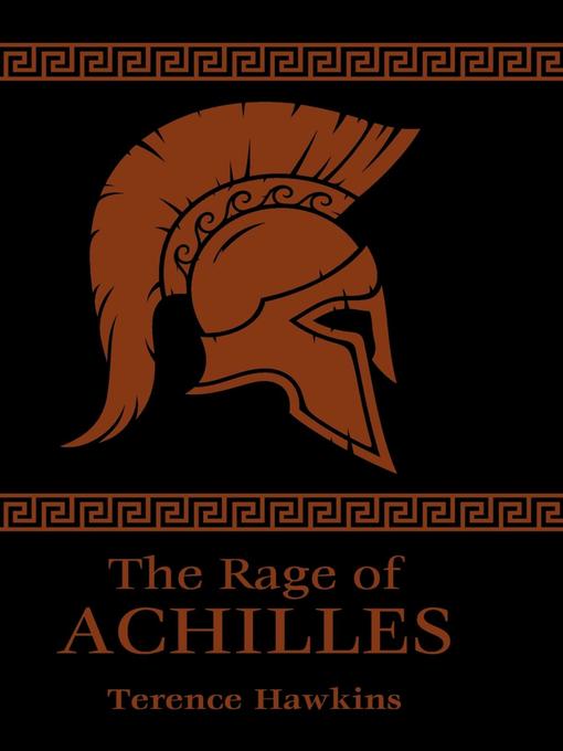 Title details for The Rage of Achilles by Terence Hawkins - Available